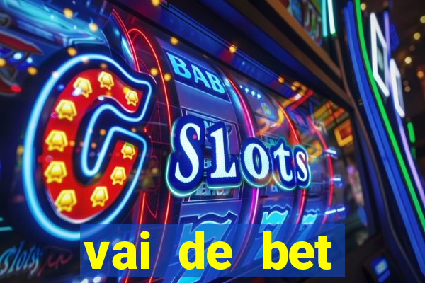 vai de bet esportes da sorte